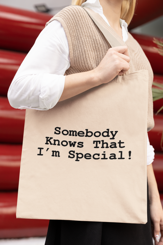 Somebody Knows That I'm Special" Tote Bag