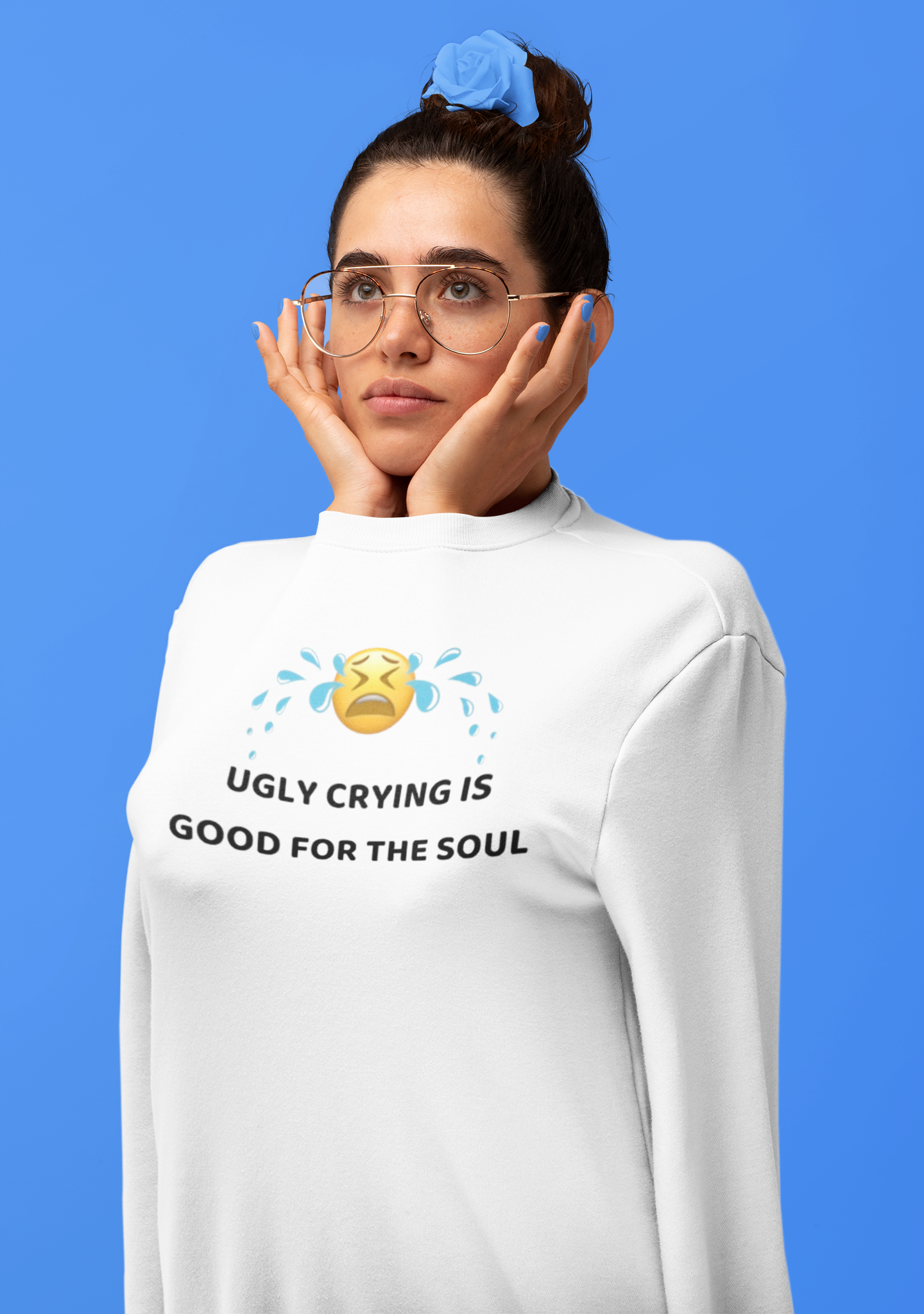 "Ugly Crying Is Good For The Soul" Sweatshirt