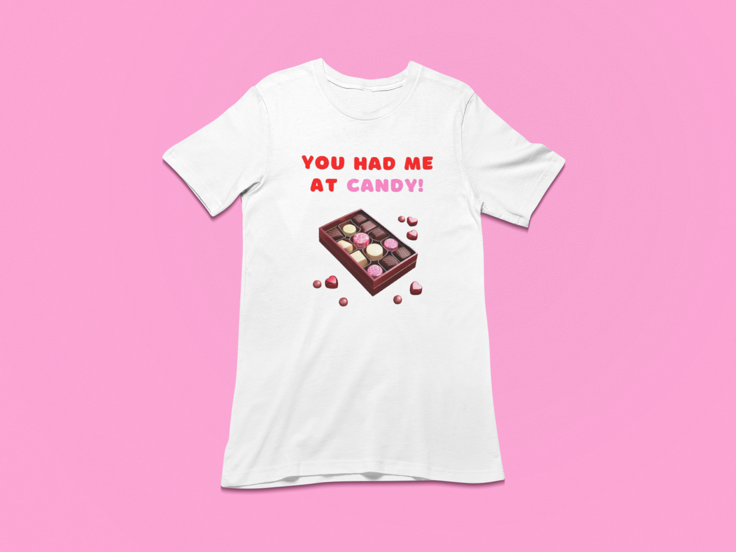 "You Had Me At Candy" T-Shirt  (Crew Neck or V-Neck)